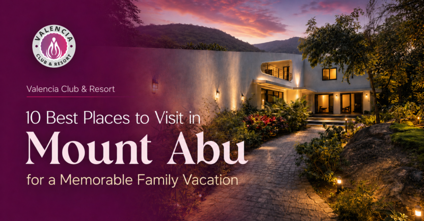 Best Places to Visit in Mount Abu
